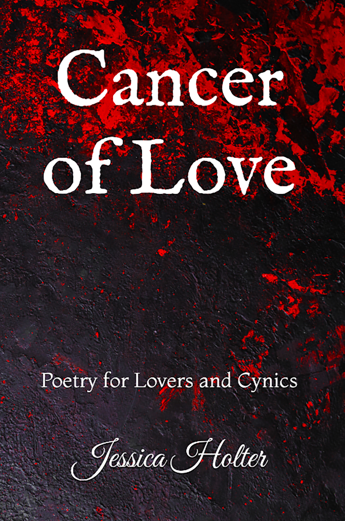 Cover of Cancer of Love: Poetry for Lovers and Cynics