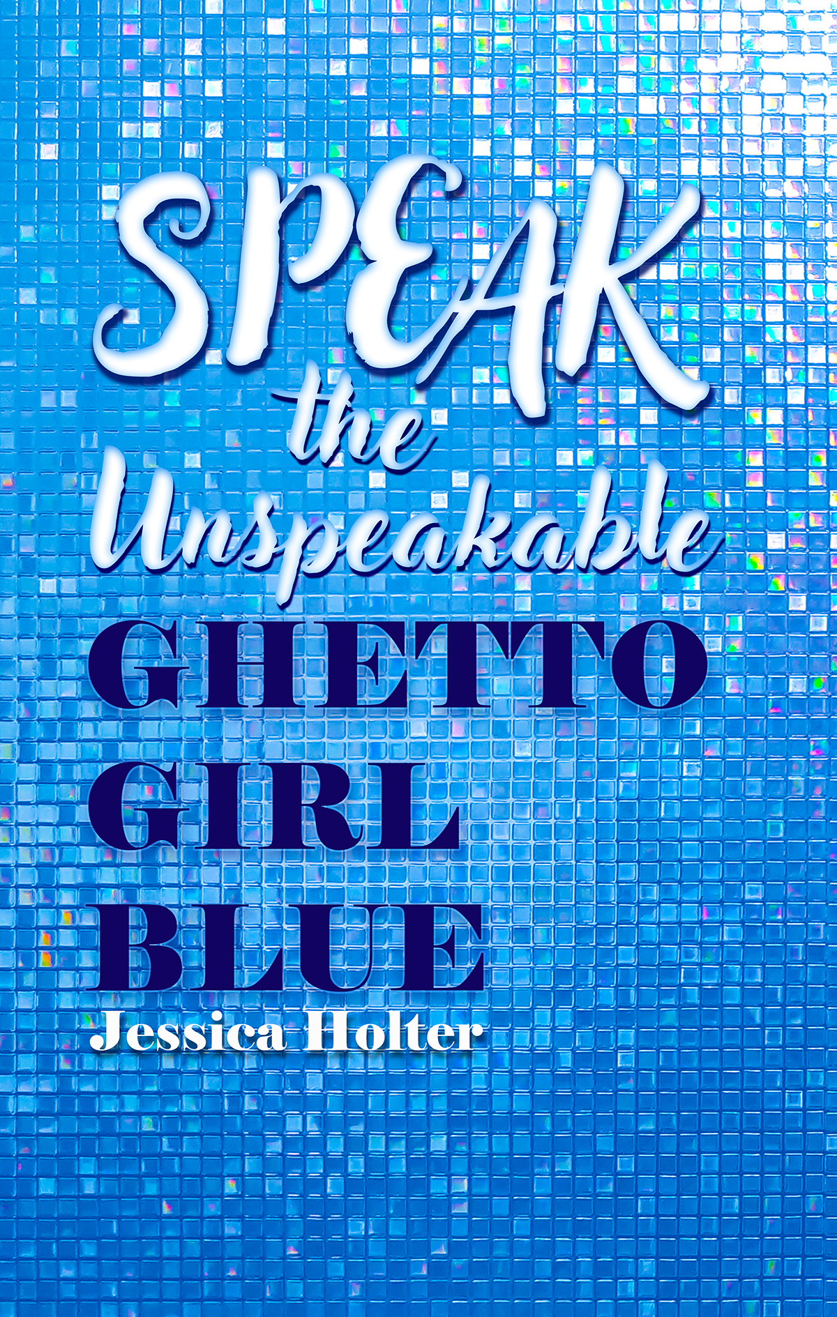 Cover of Speak the Unspeakable Ghetto Girl Blue